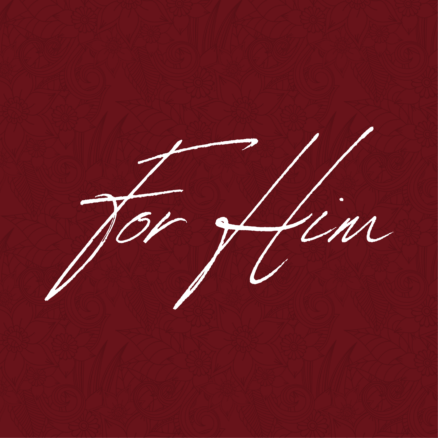 FOR HIM